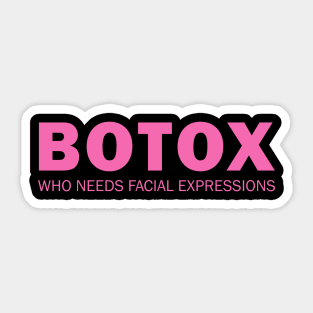 Botox - Who needs facial expressions Sticker